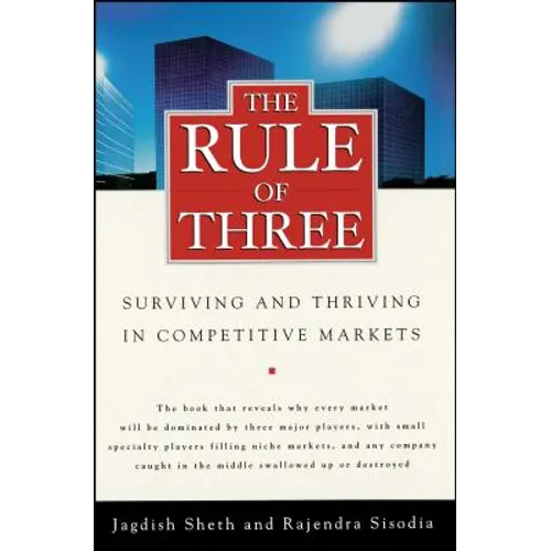 The Rule of Three: Surviving and Thriving in Competitive Markets - Paperback
