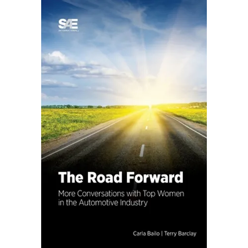 The Road Forward: More Conversations with Top Women in the Automotive Industry - Paperback
