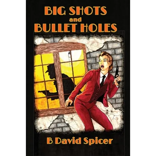 Big Shots and Bullet Holes - Paperback
