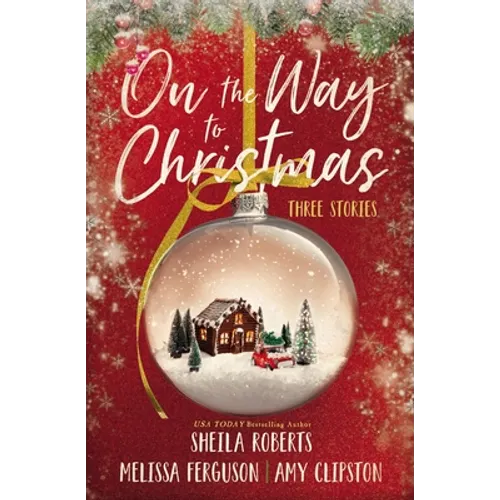 On the Way to Christmas: Three Heartwarming, Sweet Small-Town Romance Stories from Three Bestselling Authors - Paperback