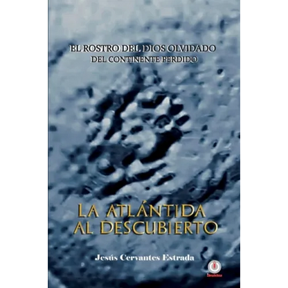 La Atlántida al descubierto: El rostro del dios olvidado del continente perdido - Paperback