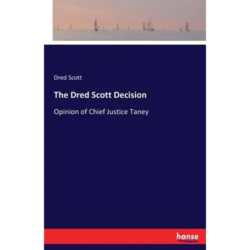 The Dred Scott Decision: Opinion of Chief Justice Taney - Paperback