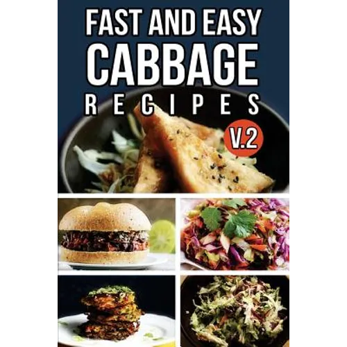 Fast And Easy Cabbage Recipes V. 2 - Paperback