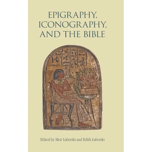 Epigraphy, Iconography, and the Bible - Hardcover