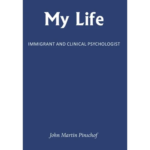 My Life: Immigrant and Clinical Psychologist - Hardcover