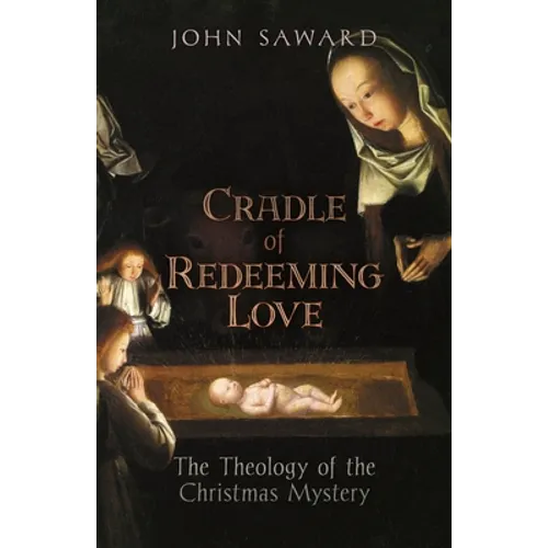Cradle of Redeeming Love: The Theology of the Christmas Mystery - Paperback