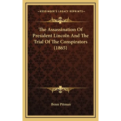 The Assassination Of President Lincoln And The Trial Of The Conspirators (1865) - Hardcover