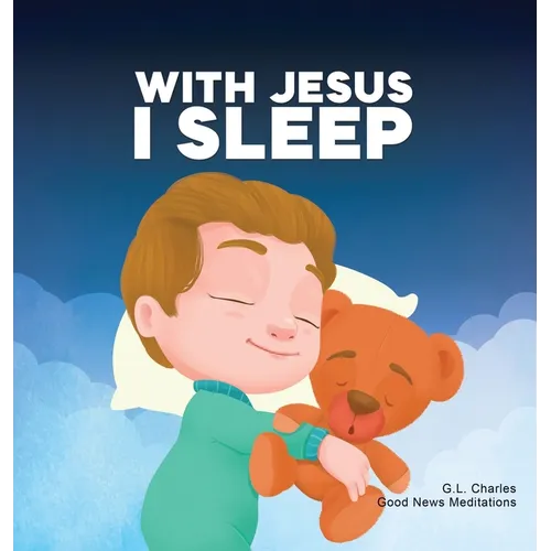 With Jesus I Sleep: A Christian children's book on rest and trust, featuring Bible stories and prayers for kids in homeschool, Sunday School, and pres - Hardcover