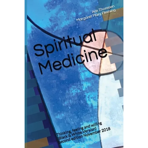 Spiritual Medicine: Thinking, feeling and willing (Black & White Version) - Paperback