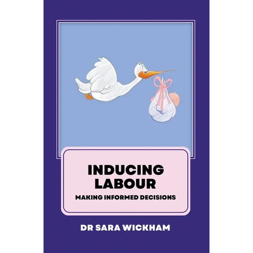 Inducing Labour: making informed decisions - Paperback