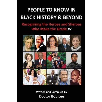 People to Know in Black History & Beyond: Recognizing the Heroes and Sheroes Who Make the Grade - Volume 2 - Paperback