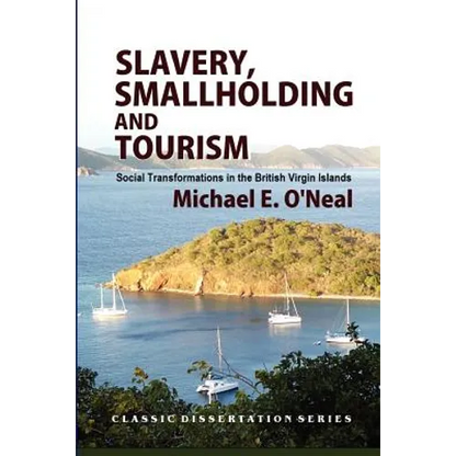 Slavery, Smallholding and Tourism: Social Transformations in the British Virgin Islands - Paperback