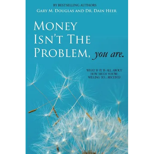 Money Isn't the Problem, You Are - Paperback