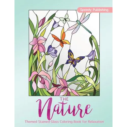 The Nature-Themed Stained Glass Coloring Book for Relaxation - Paperback