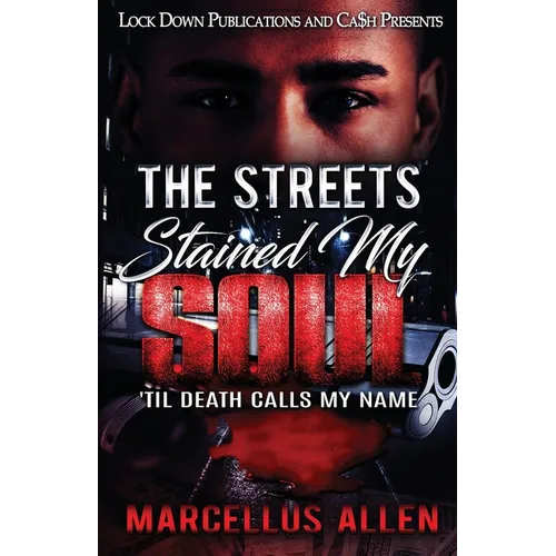 The Streets Stained My Soul: 'Til Death Calls My Name - Paperback