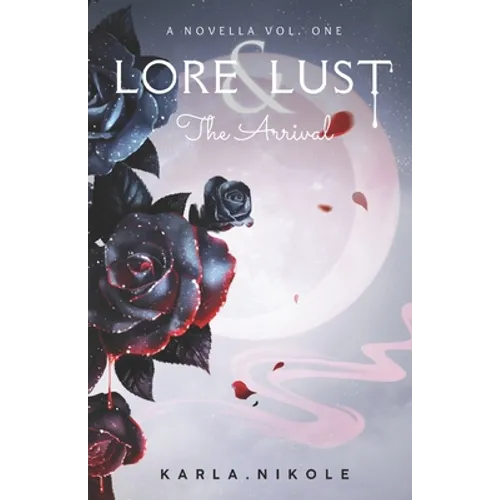 Lore and Lust a Novella Vol. One: The Arrival - Paperback