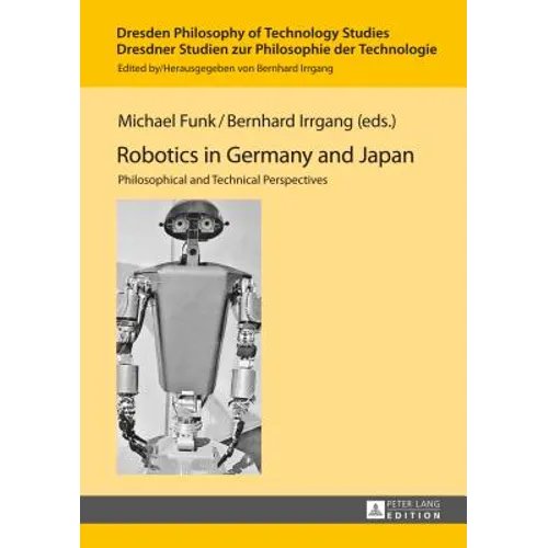 Robotics in Germany and Japan: Philosophical and Technical Perspectives - Hardcover