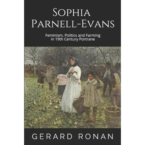 Sophia Parnell-Evans: Feminism, Politics and Farming in 19th Century Portrane - Paperback