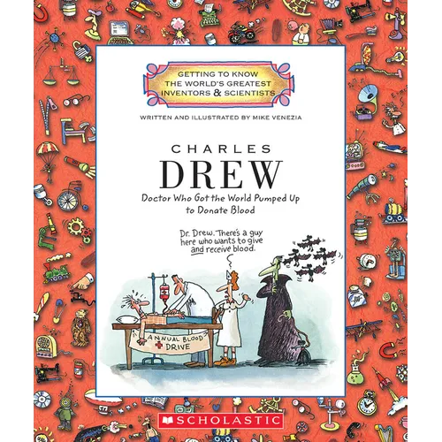Charles Drew: Doctor Who Got the World Pumped Up to Donate Blood (Getting to Know the World's Greatest Inventors & Scientists) - Paperback