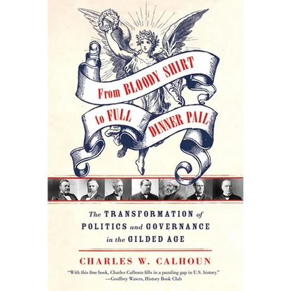 From Bloody Shirt to Full Dinner Pail: The Transformation of Politics and Governance in the Gilded Age - Paperback