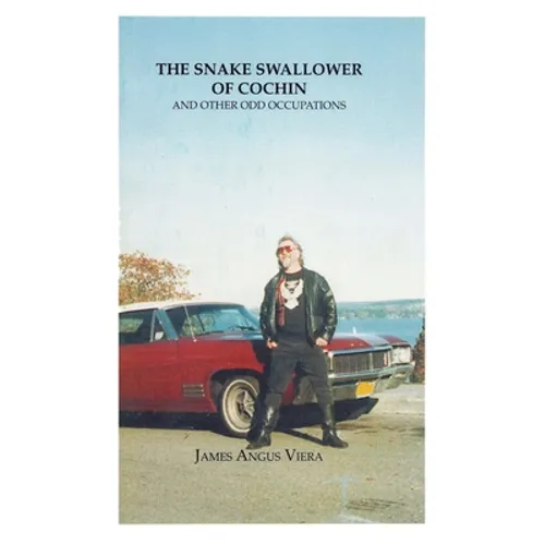 The Snake Swallower of Cochin and Other Odd Occupations - Paperback