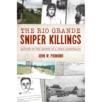 The Rio Grande Sniper Killings: Caught in the Sights of a Drug Conspiracy - Paperback