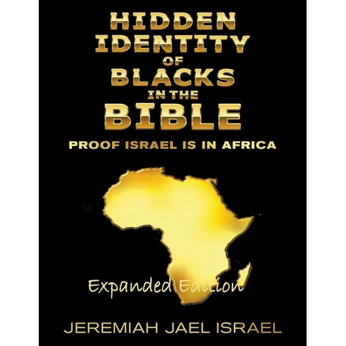 Hidden Identity of Blacks in the Bible-Proof Israel is in Africa - Paperback