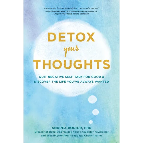Detox Your Thoughts: Quit Negative Self-Talk for Good and Discover the Life You've Always Wanted - Paperback