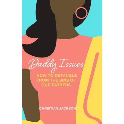 Daddy Issues: How to Detangle from the Sins of Our Fathers - Paperback
