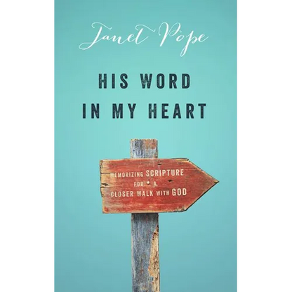 His Word in My Heart: Memorizing Scripture for a Closer Walk with God - Paperback