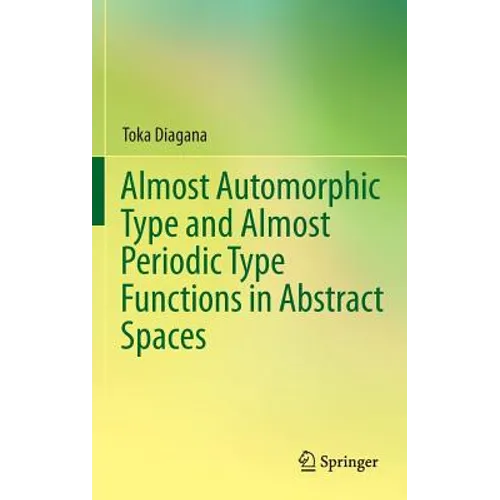 Almost Automorphic Type and Almost Periodic Type Functions in Abstract Spaces - Hardcover