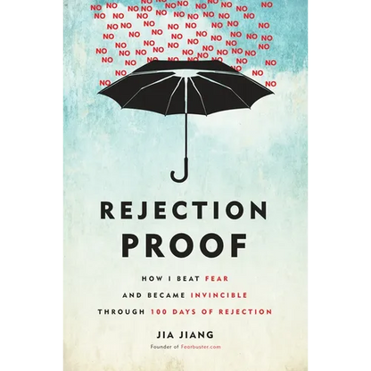 Rejection Proof: How I Beat Fear and Became Invincible Through 100 Days of Rejection - Hardcover