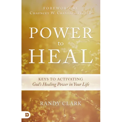 Power to Heal: Keys to Activating God's Healing Power in Your Life - Paperback