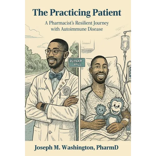 The Practicing Patient A Pharmacist's Resilient Journey with Autoimmune Disease - Hardcover