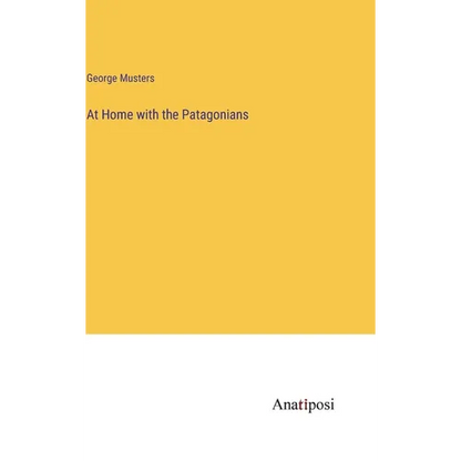 At Home with the Patagonians - Hardcover