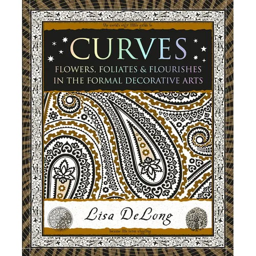 Curves: Flowers, Foliates & Flourishes in the Formal Decorative Arts - Paperback