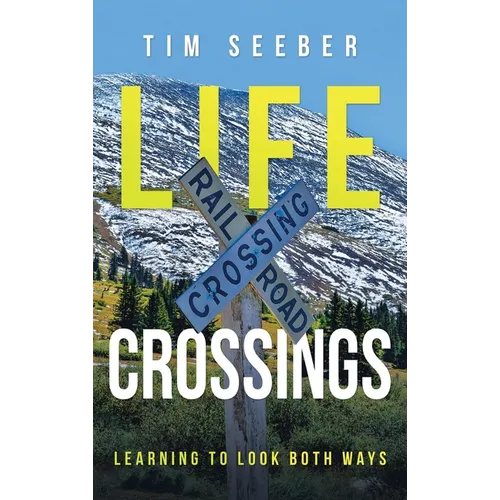 Life Crossings: Learning to Look Both Ways - Hardcover