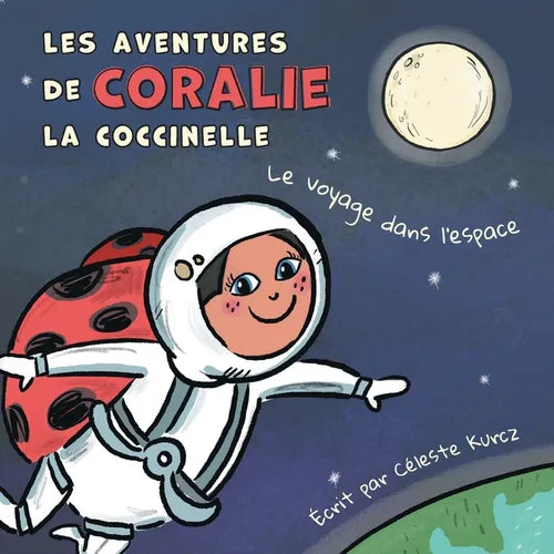 Les aventures de Coralie la coccinelle: Le voyage dans l'espace - Paperback