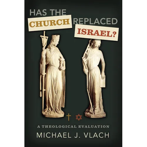 Has the Church Replaced Israel?: A Theological Evaluation - Paperback