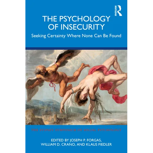 The Psychology of Insecurity: Seeking Certainty Where None Can Be Found - Paperback