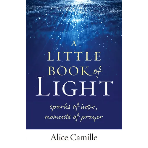 A Little Book of Light: Sparks of Hope, Moments of Prayer - Paperback