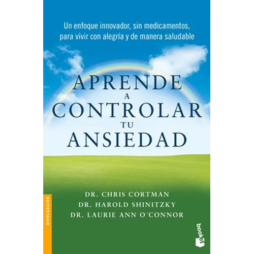 Aprende a Controlar Tu Ansiedad: Un Enfoque Innovador, Sin Medicamentos Para Vivir Con Alegría Y de Manera Saludable / Take Control of Your Anxiety - Paperback