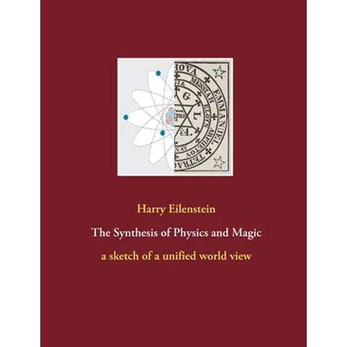 The Synthesis of Physics and Magic: a sketch of a unified world view - Paperback