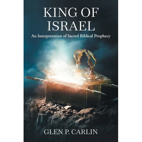 King of Israel: An Interpretation of Sacred Biblical Prophecy - Paperback