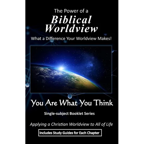 The Power of a Biblical Worldview: What a Difference Your Worldview Makes! - Paperback