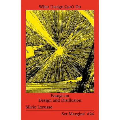 What Design Can't Do: Essays on Design and Disillusion - Paperback