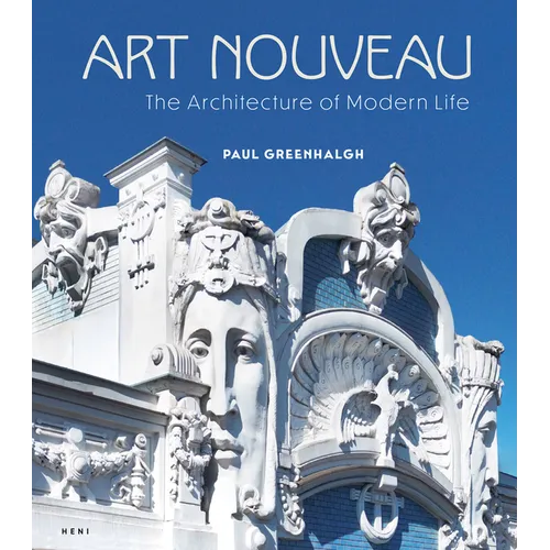 Art Nouveau: The Architecture of Modern Life - Hardcover