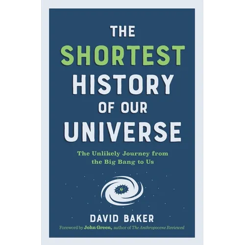 The Shortest History of Our Universe: The Unlikely Journey from the Big Bang to Us - Paperback
