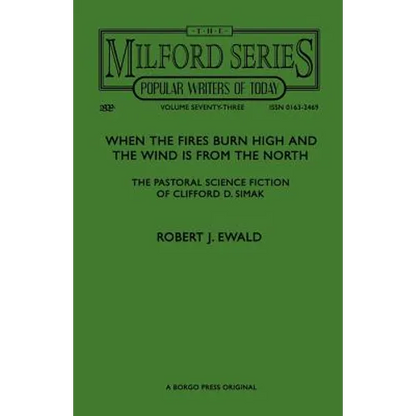 When the Fires Burn High and The Wind is From the North: The Pastoral Science Fiction of Clifford D. Simak - Paperback
