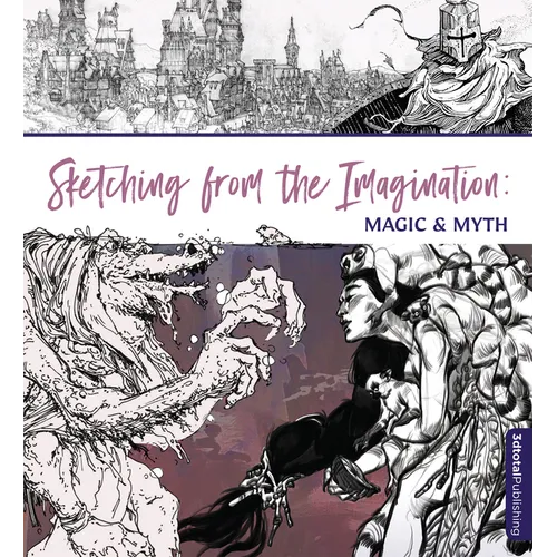 Sketching from the Imagination: Magic & Myth - Paperback